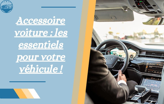 accessoire-voiture-les-essentiels-pour-votre-vehicule