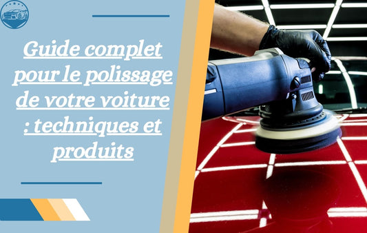 guide-complet-pour-le-polissage-de-votre-voiture-techniques-et-produits