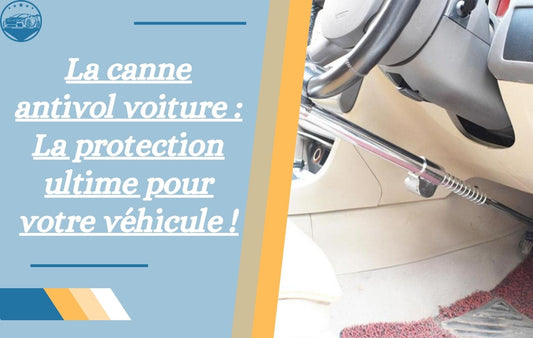 la-canne-antivol-voiture-la-protection-ultime-pour-votre-vehicule
