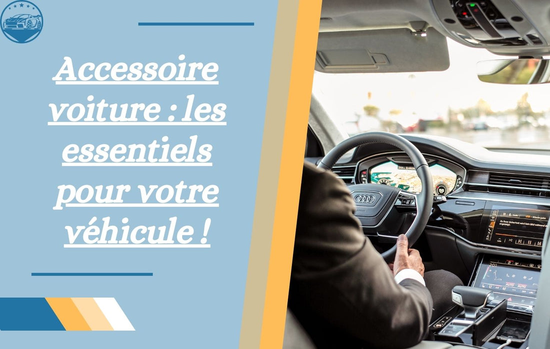 accessoire-voiture-les-essentiels-pour-votre-vehicule