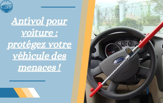 antivol-pour-voiture-protegez-votre-vehicule-des-menaces