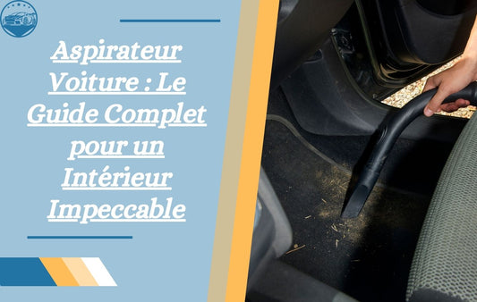 aspirateur-voiture-le-guide-complet-pour-un-interieur-impeccable