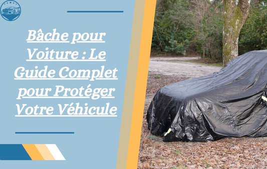 bache-pour-voiture-le-guide-complet-pour-proteger-votre-vehicule