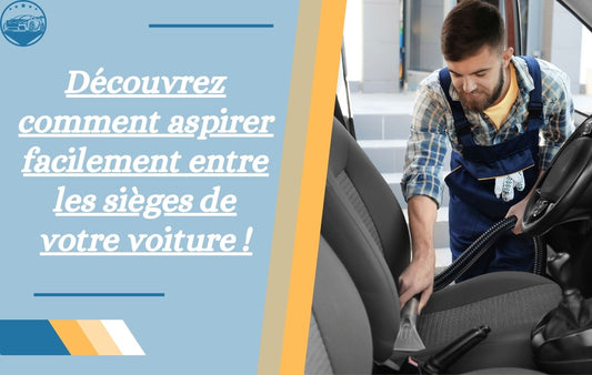comment-aspirer-entre-les-sièges-de-voiture