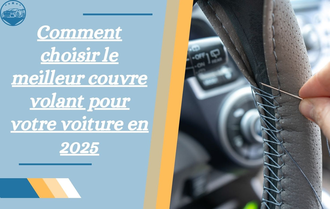 comment-choisir-le-meilleur-couvre-volant-pour-votre-voiture-en-2025