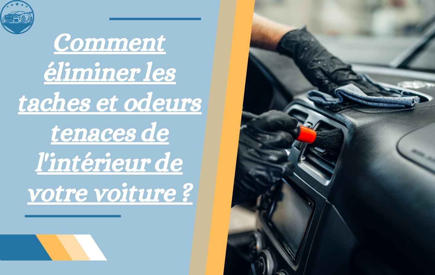 Comment éliminer les taches et odeurs tenaces de l'intérieur de votre ...