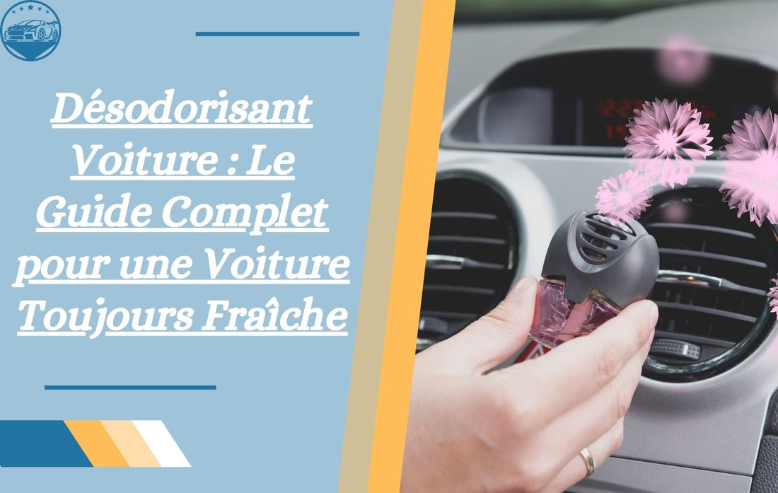 desodorisant-voiture-le-guide-complet-pour-une-voiture-toujours-fraiche