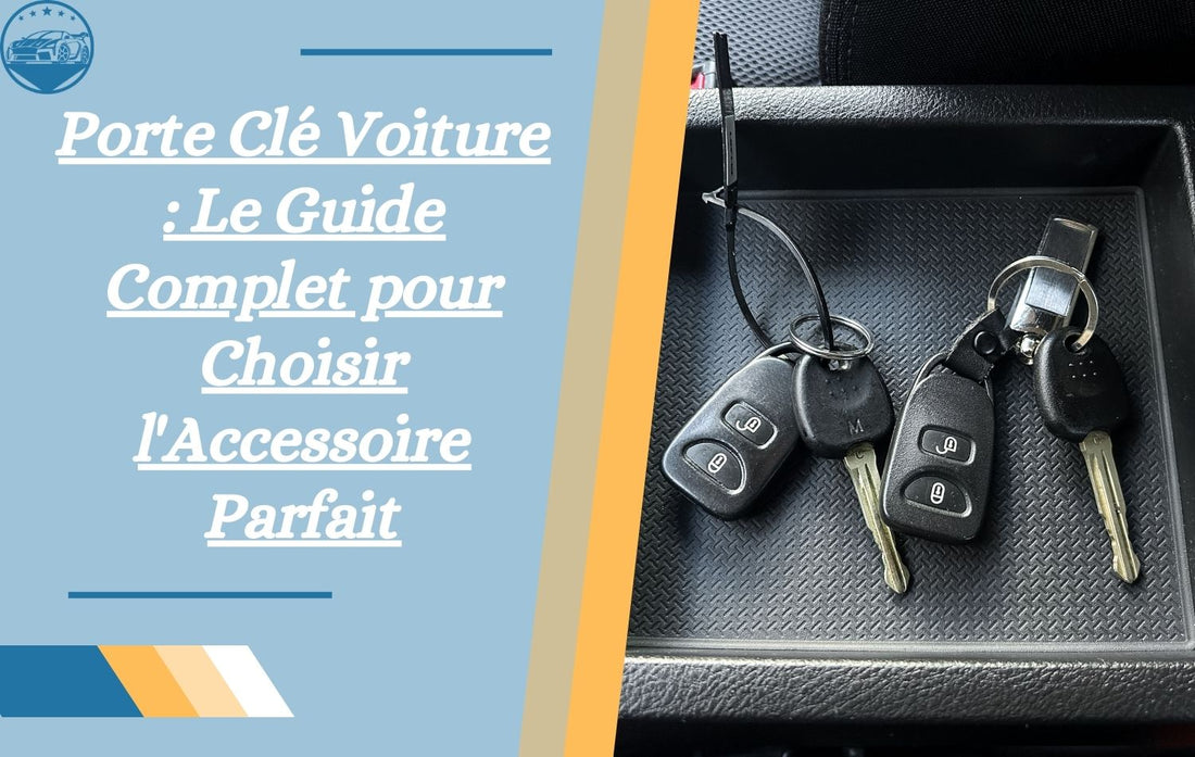 porte-cle-voiture-le-guide-complet-pour-choisir-laccessoire-parfait
