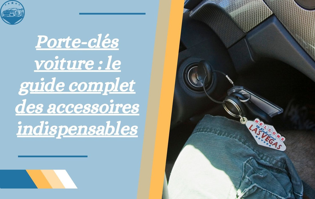 porte-cles-voiture-guide-indispensable