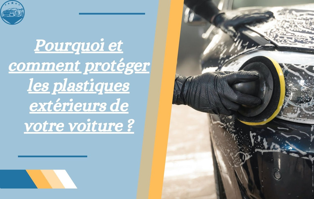 pourquoi-et-comment-proteger-les-plastiques-exterieurs-de-voiture