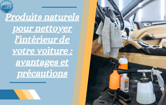 produits-naturels-pour-nettoyer-linterieur-de-votre-voiture-avantages-et-precautions