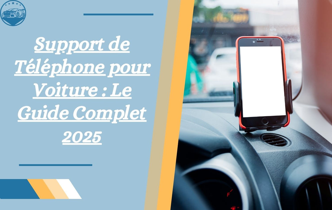support-de-telephone-pour-voiture-le-guide-complet-2025